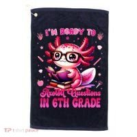 Ready To 6th Grade Axolotl Question First Day Of School Golf Towel thumb 0