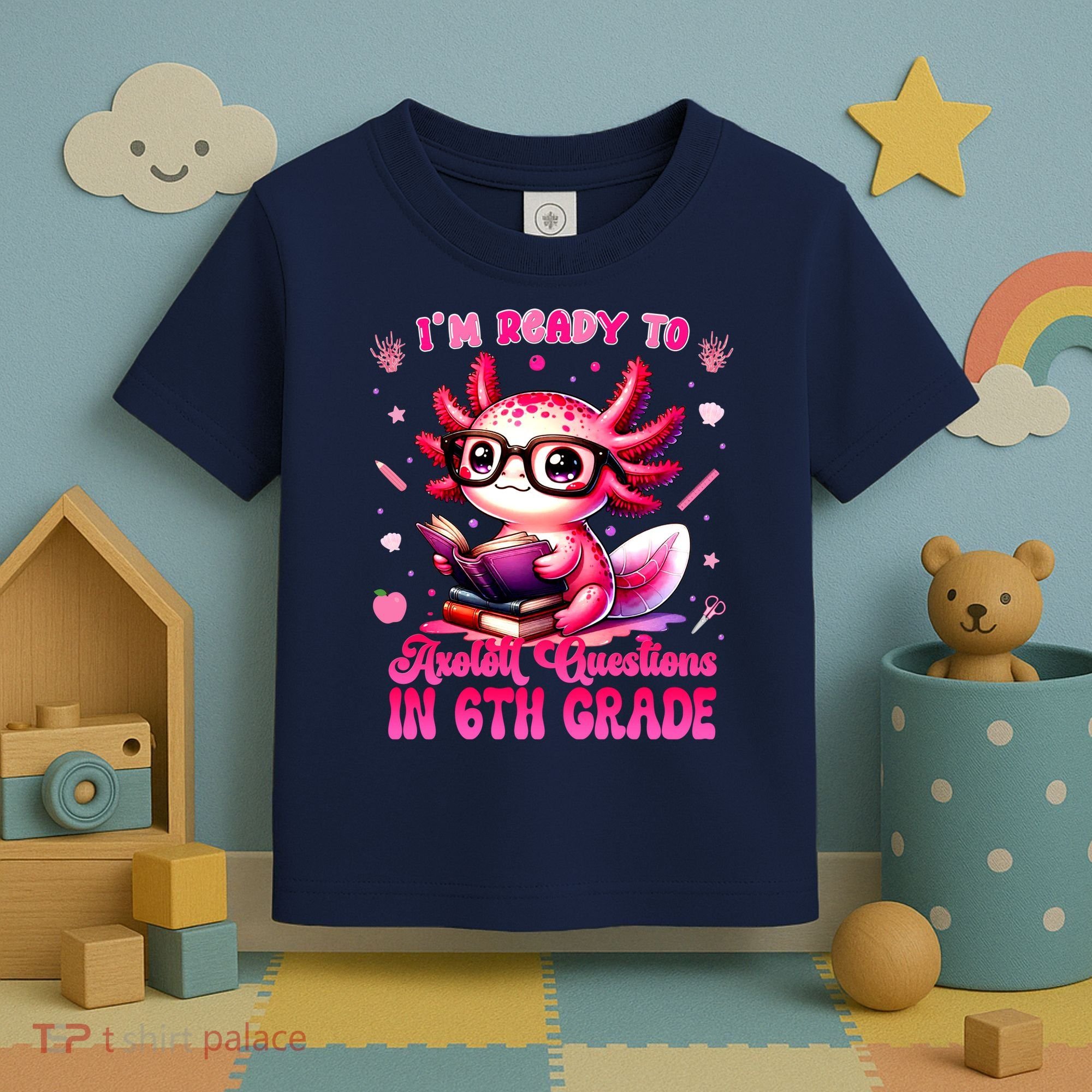 Ready To 6th Grade Axolotl Question First Day Of School Toddler T-Shirt