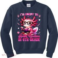 Ready To 6th Grade Axolotl Question First Day Of School Kids Sweatshirt thumb 0