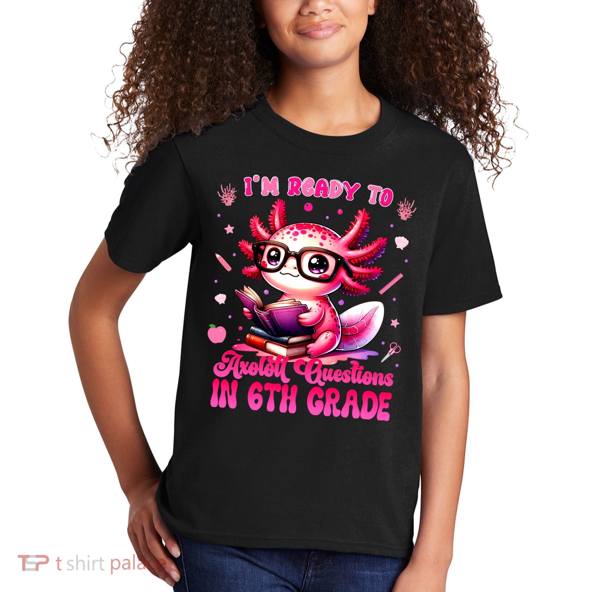 Ready To 6th Grade Axolotl Question First Day Of School Kids T-Shirt