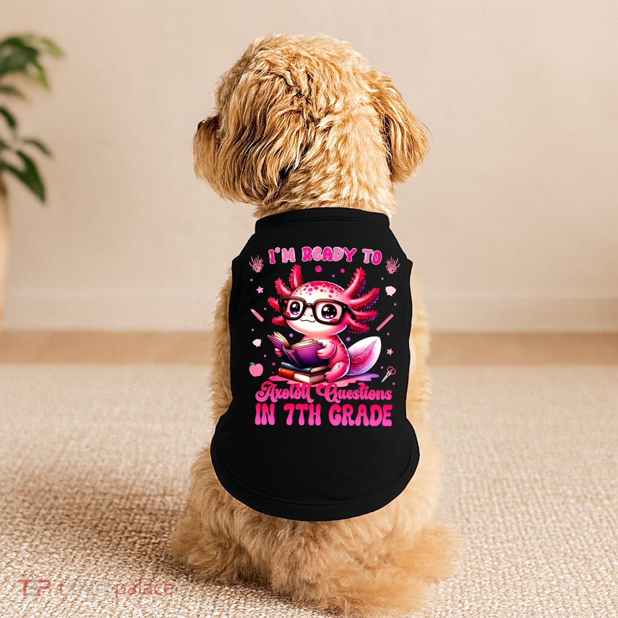 Ready To 7th Grade Axolotl Question First Day Of School Doggie Tank