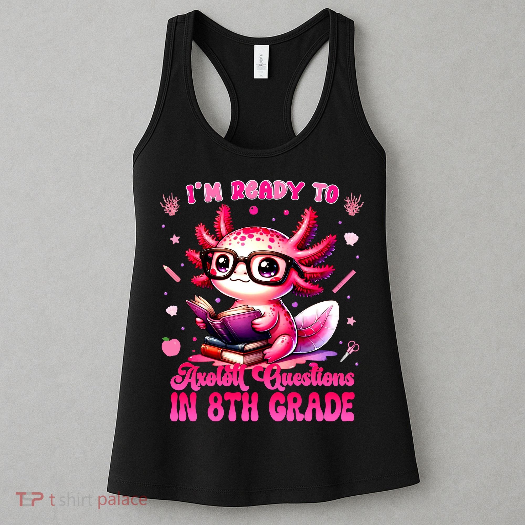 Ready To 8th Grade Axolotl Question First Day Of School Women's Tank Top