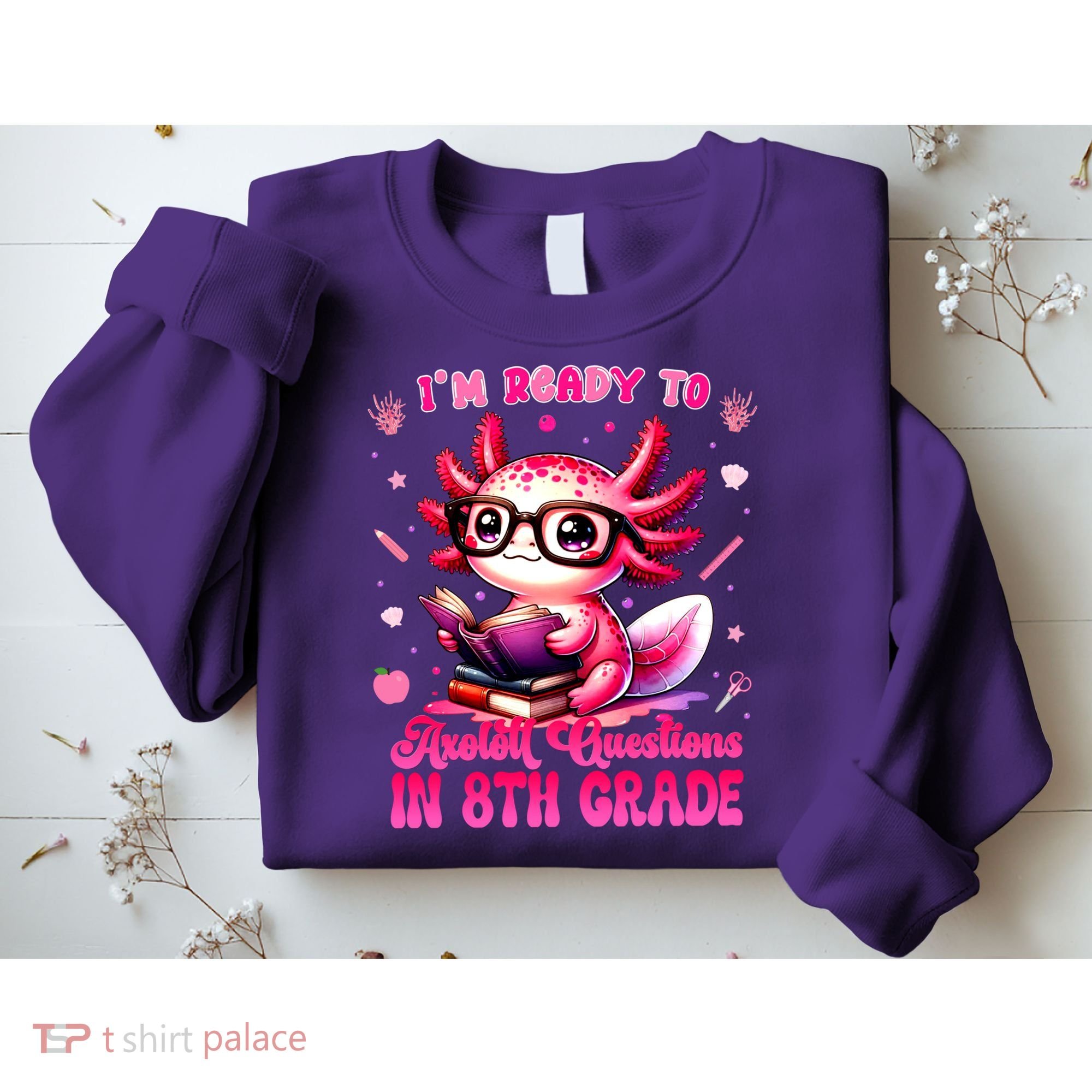 Ready To 8th Grade Axolotl Question First Day Of School Sweatshirt