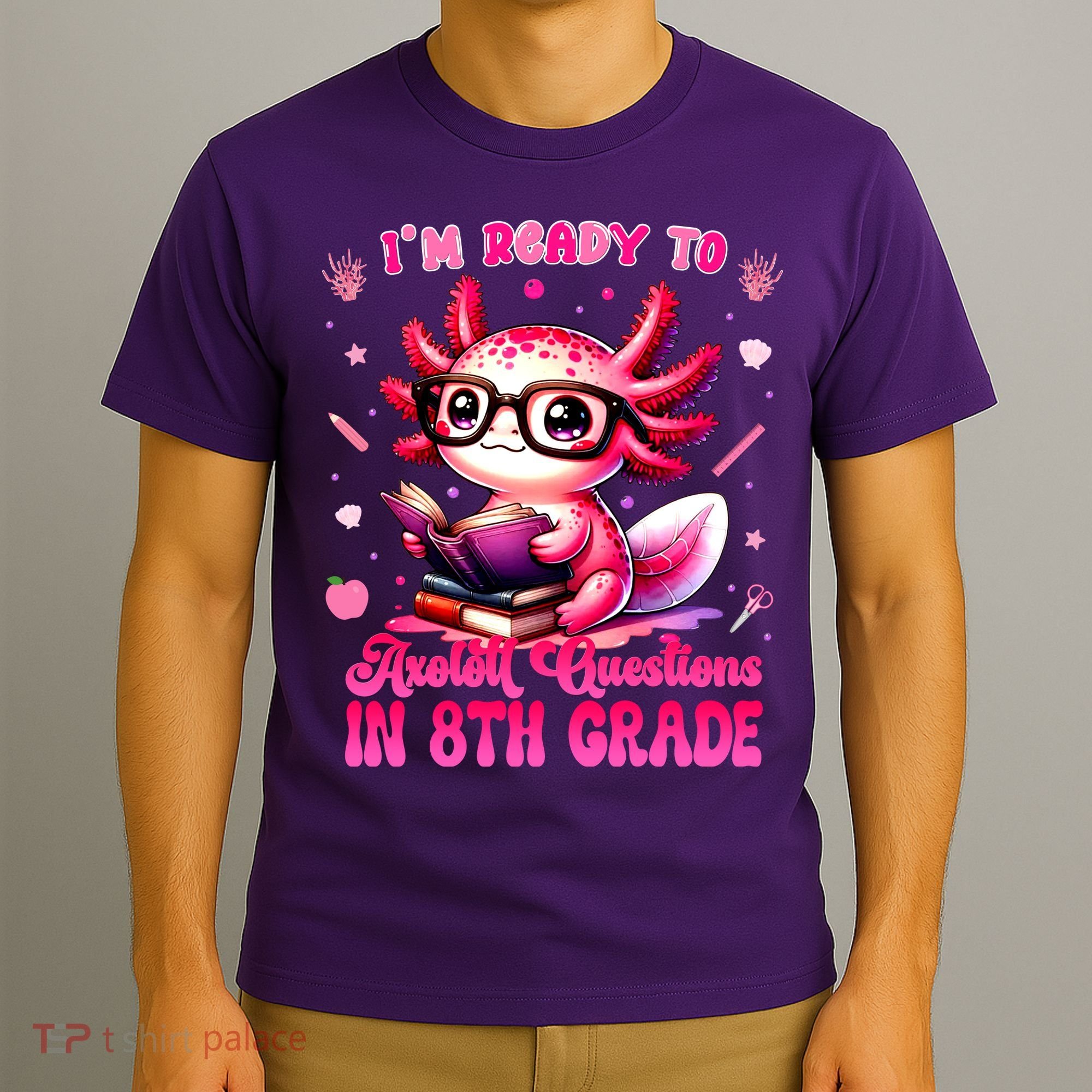 Ready To 8th Grade Axolotl Question First Day Of School T-Shirt