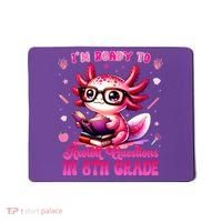 Ready To 8th Grade Axolotl Question First Day Of School Mousepad thumb 0