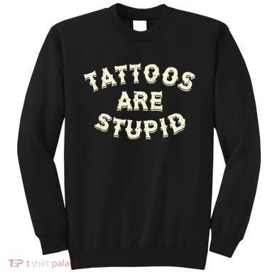 retro Tattoos Are Stupid Sweatshirt