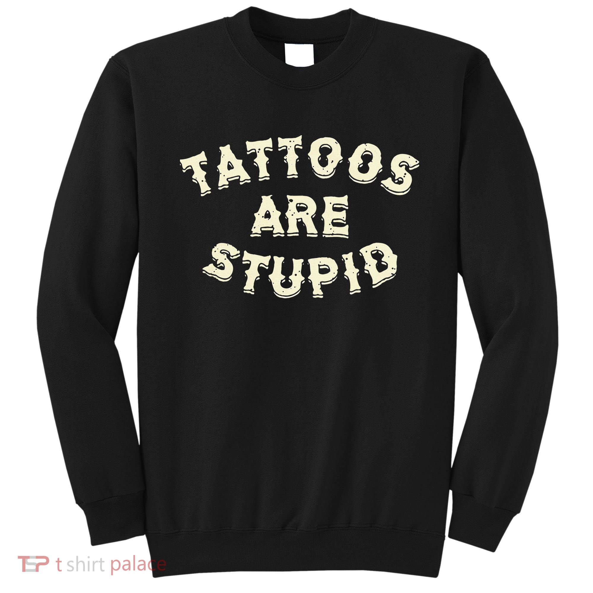 retro Tattoos Are Stupid Sweatshirt