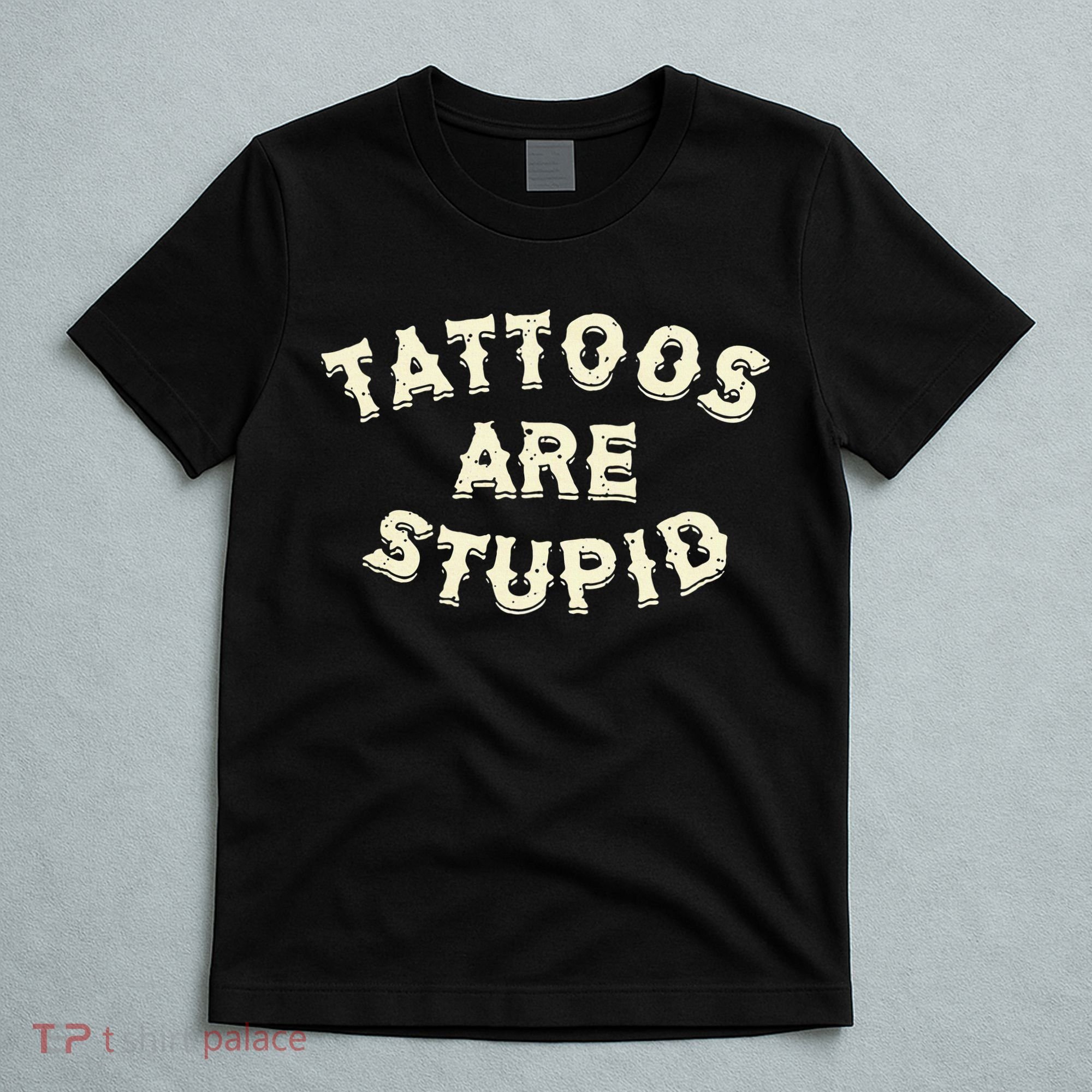 retro Tattoos Are Stupid T-Shirt