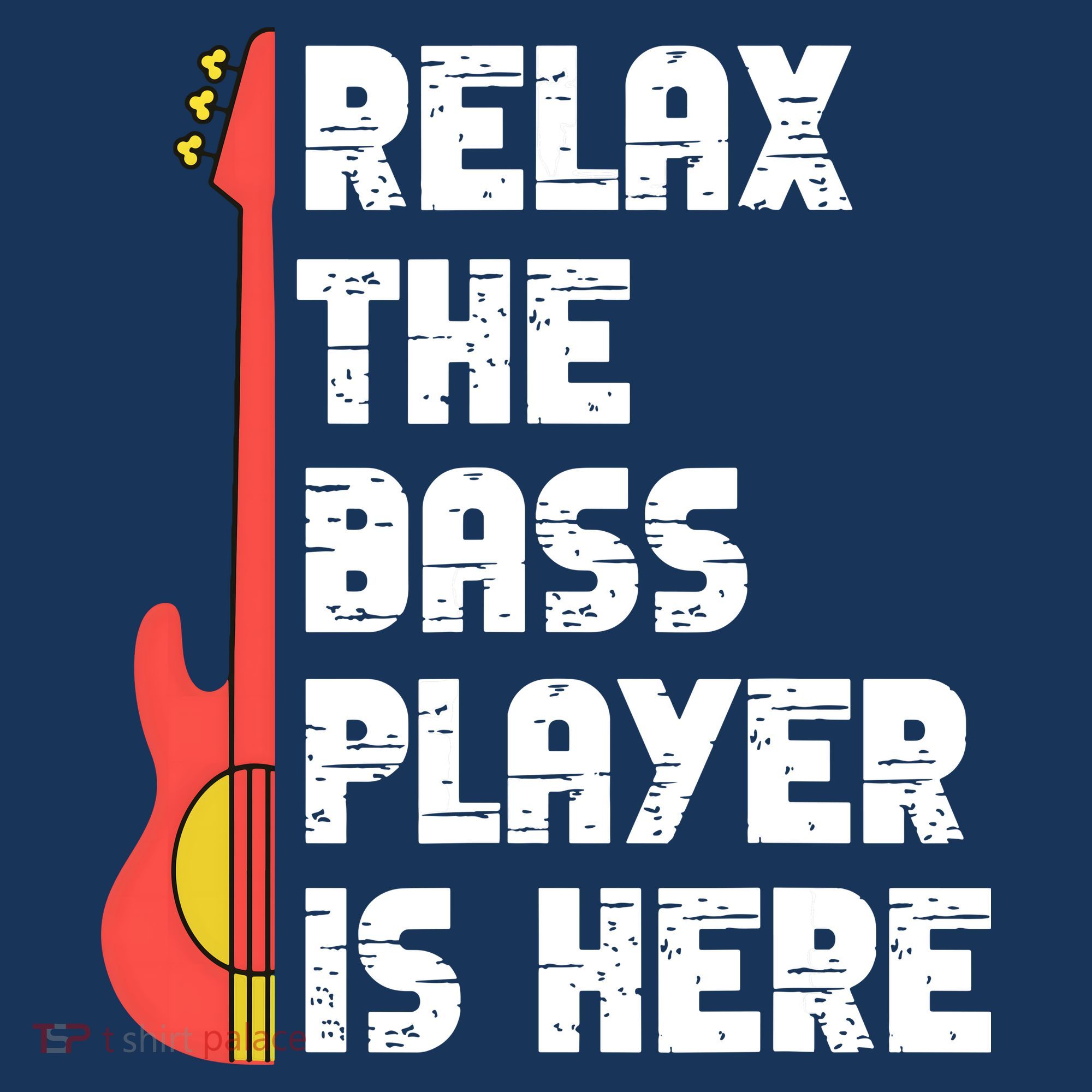Relax The Bass Player Is Here Funny Music Bassist Guitar T-Shirt