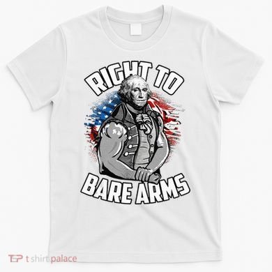 Right To Bare Arms 4th Of July T-Shirt