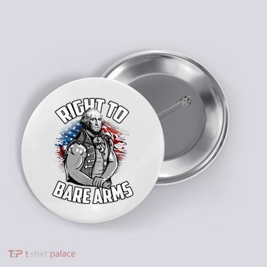 Right To Bare Arms 4th Of July Button