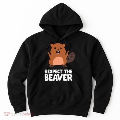 Respect The Beaver Funny Beaver Hoodie