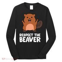 Respect The Beaver Funny Beaver Long Sleeve Shirt thumb 0