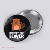 Respect The Beaver Funny Beaver Button thumb 0