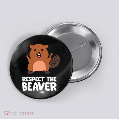 Respect The Beaver Funny Beaver Button