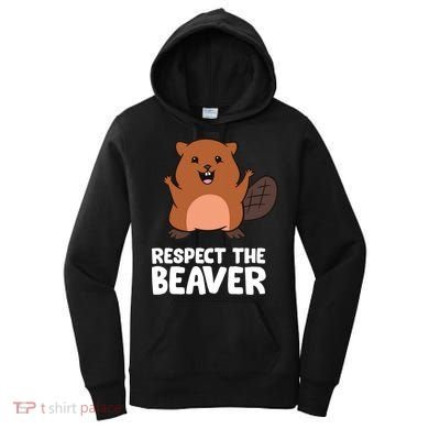 Respect The Beaver Funny Beaver Women's Hoodie
