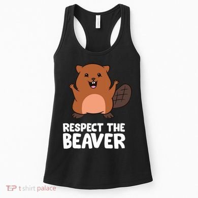 Respect The Beaver Funny Beaver Women's Tank Top
