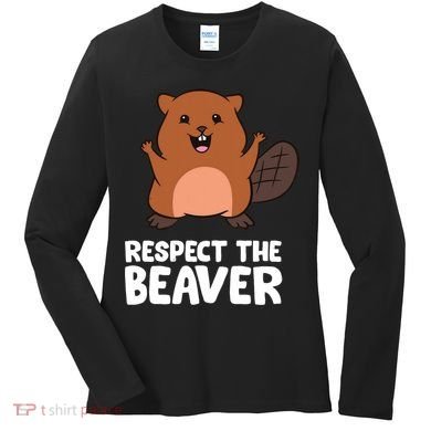 Respect The Beaver Funny Beaver Women's Long Sleeve Shirt