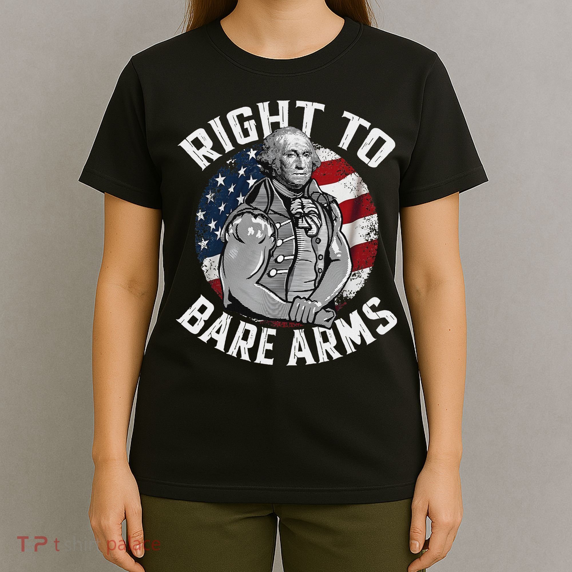 Right To Bare Arms 4th Of July Funny Gym George Washington T-Shirt