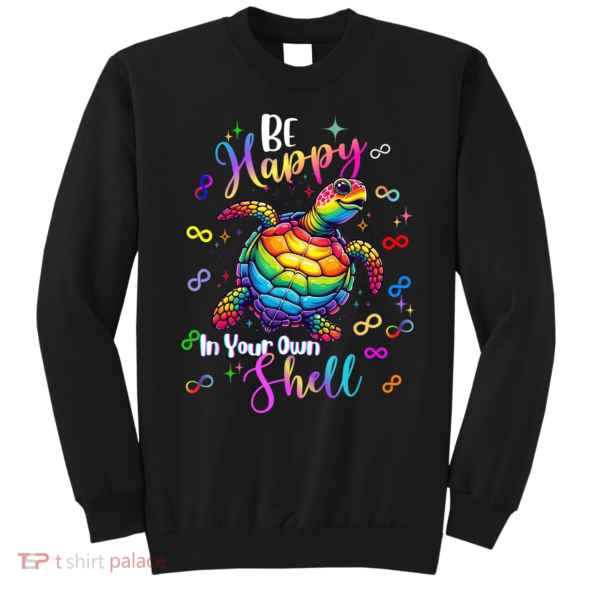 Rainbow Turtle Be Happy In Your Own Shell Autism Awareness Sweatshirt