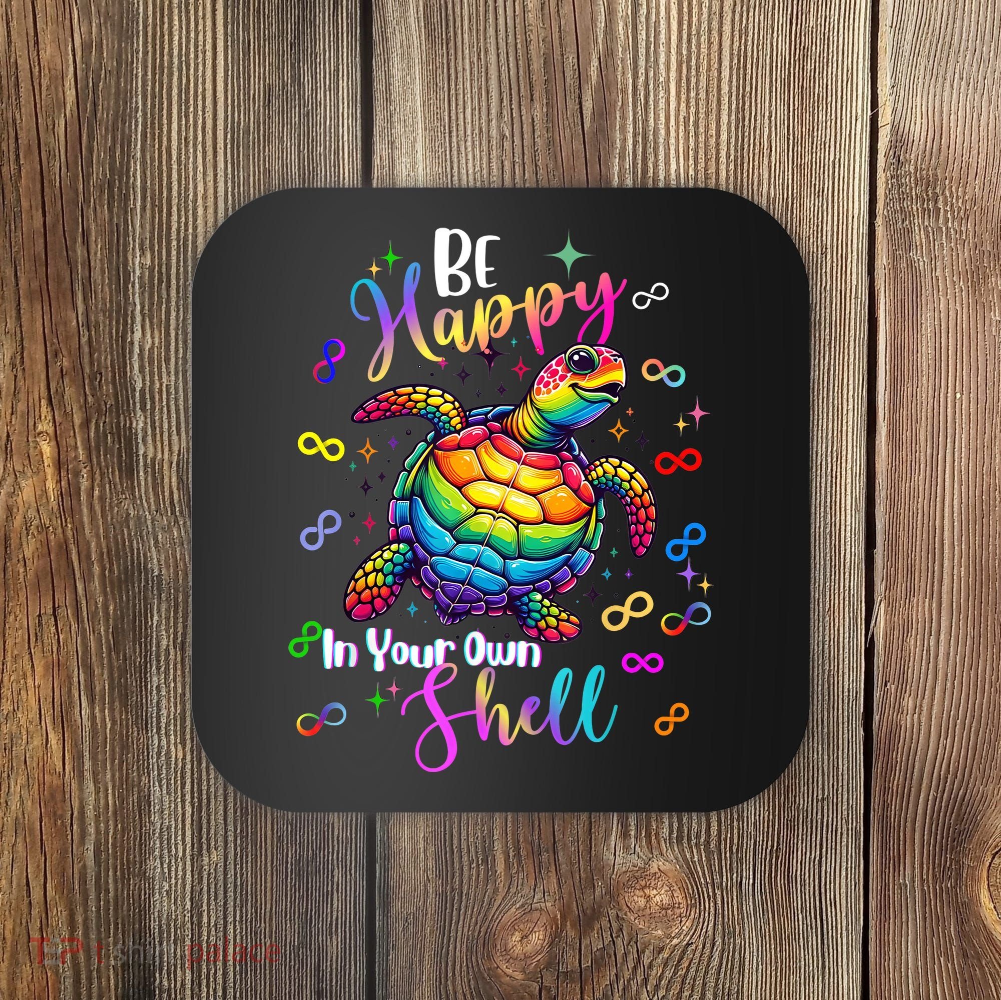Rainbow Turtle Be Happy In Your Own Shell Autism Awareness Coaster