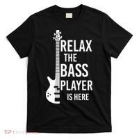 Relax The Bass Player Is Here Bass Guitar T-Shirt thumb 0