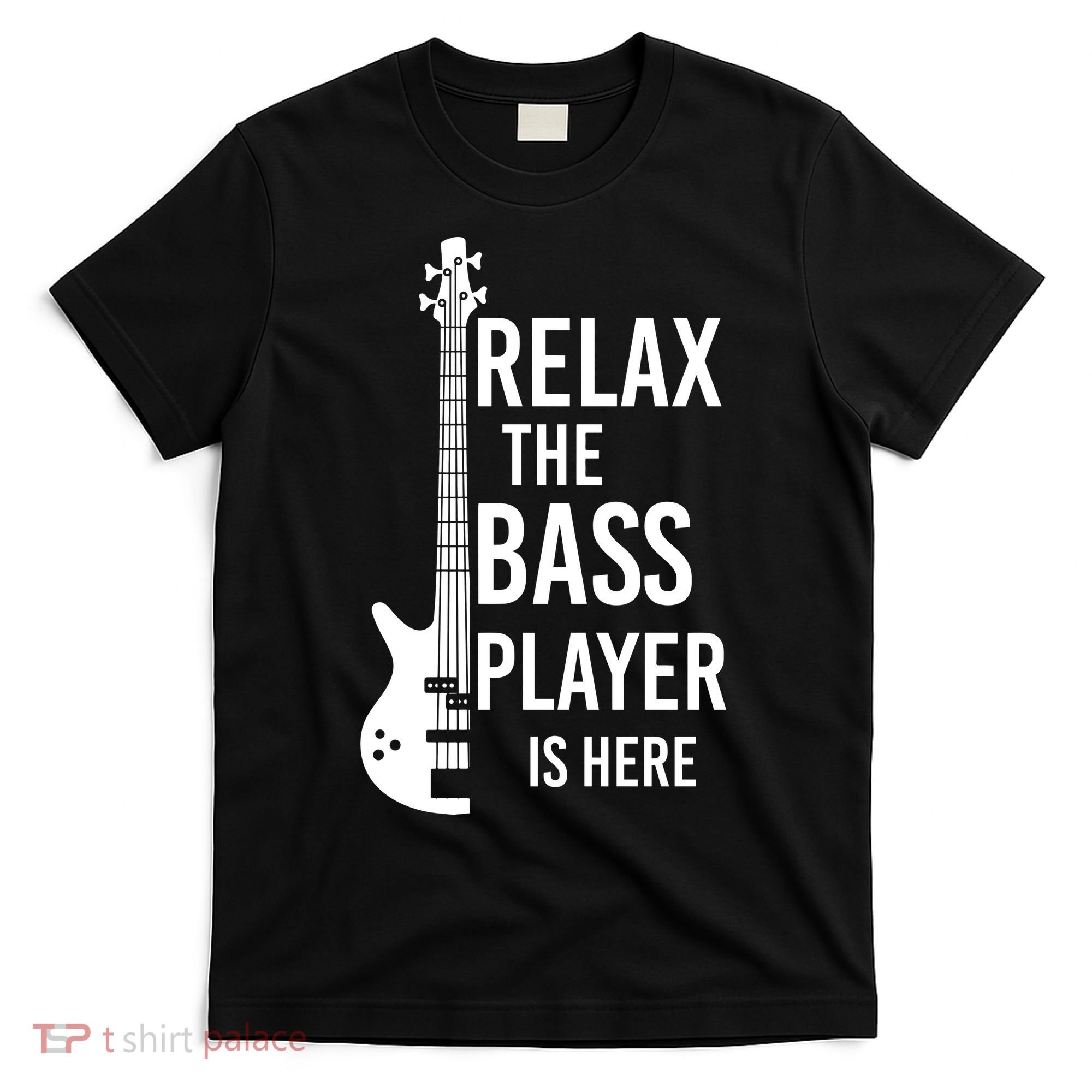 Relax The Bass Player Is Here Bass Guitar T-Shirt