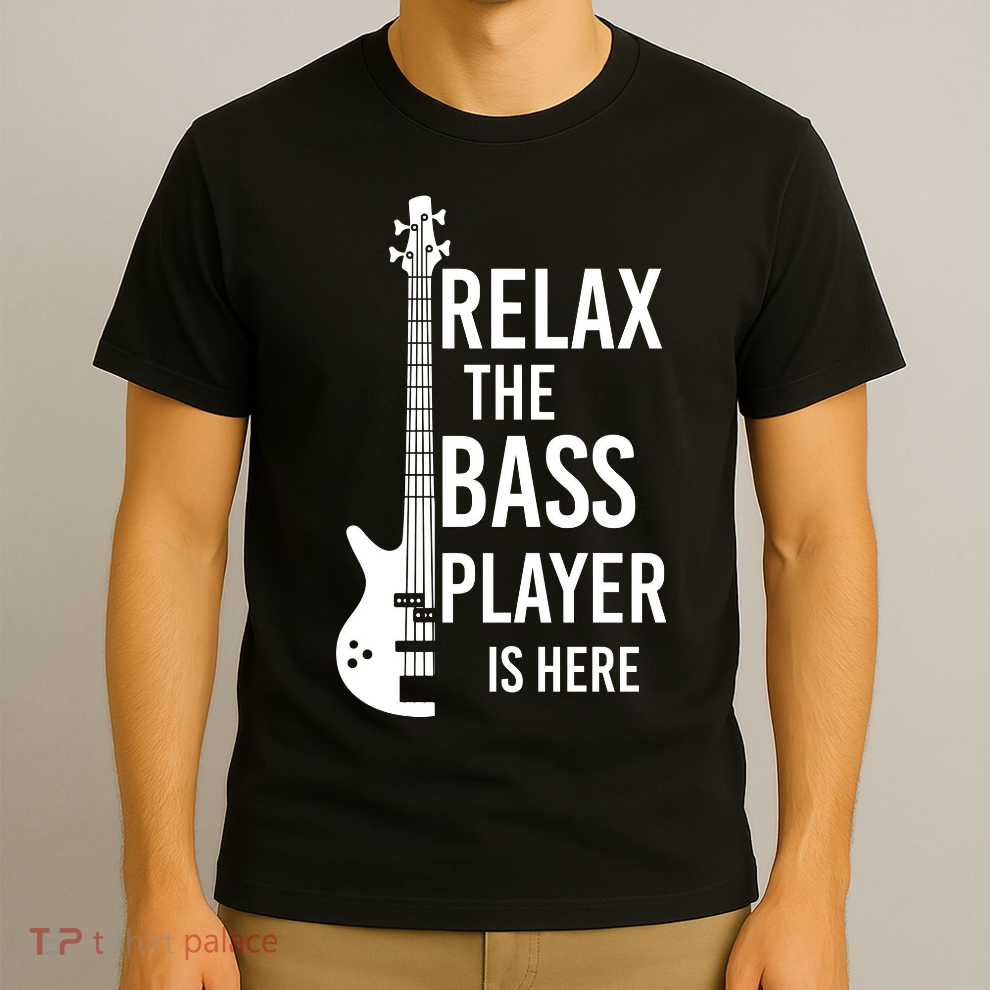 Relax The Bass Player Is Here Bass Guitar T-Shirt