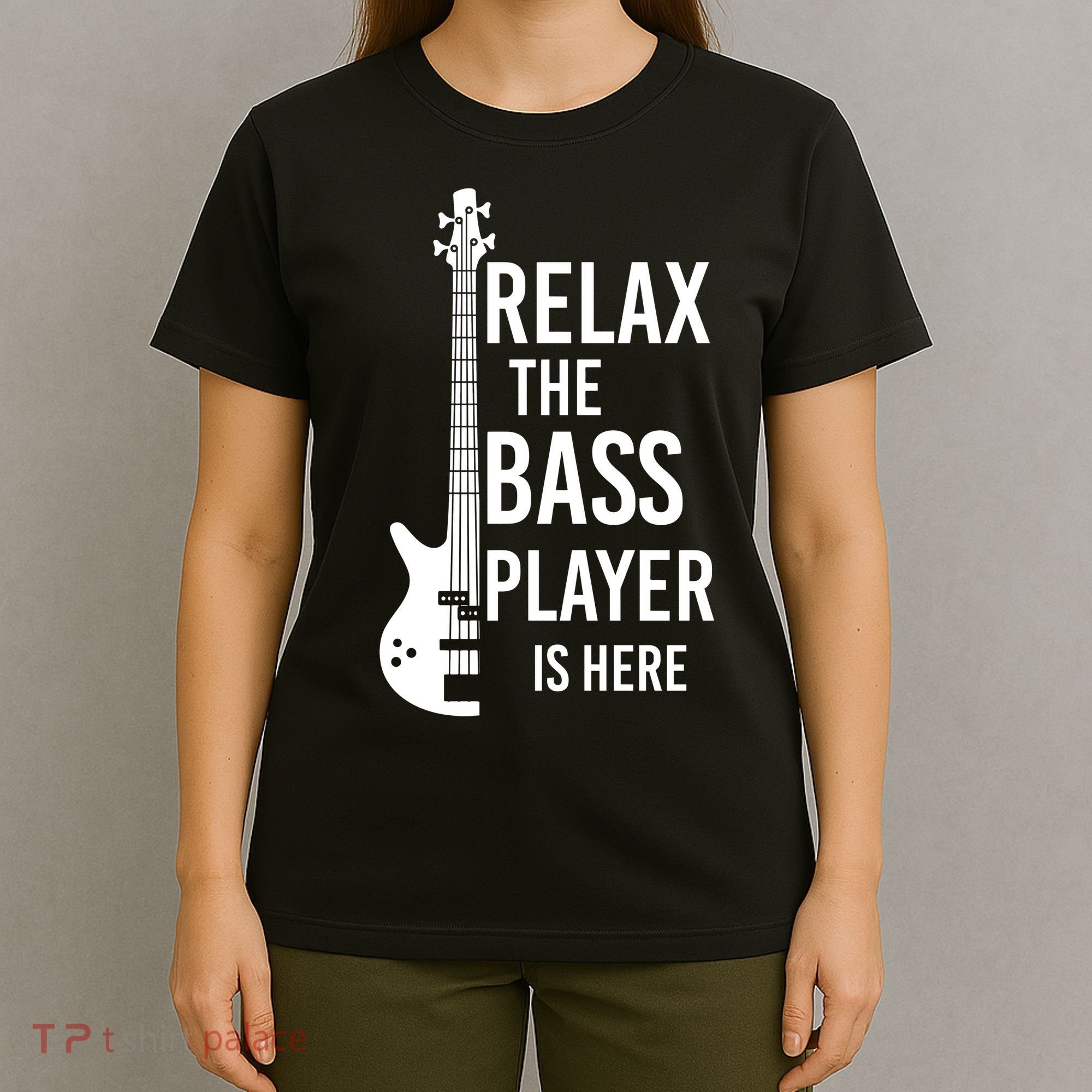 Relax The Bass Player Is Here Bass Guitar T-Shirt
