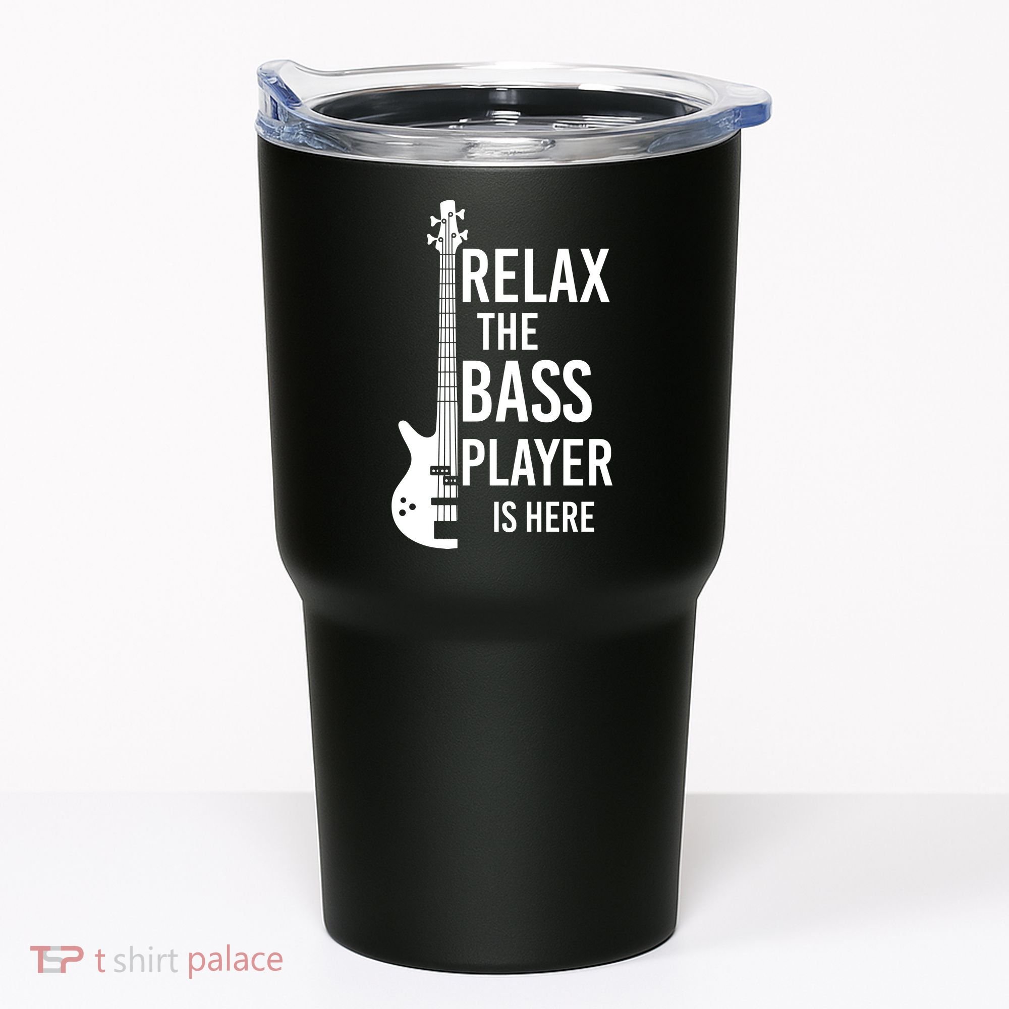 Relax The Bass Player Is Here Bass Guitar Tumbler