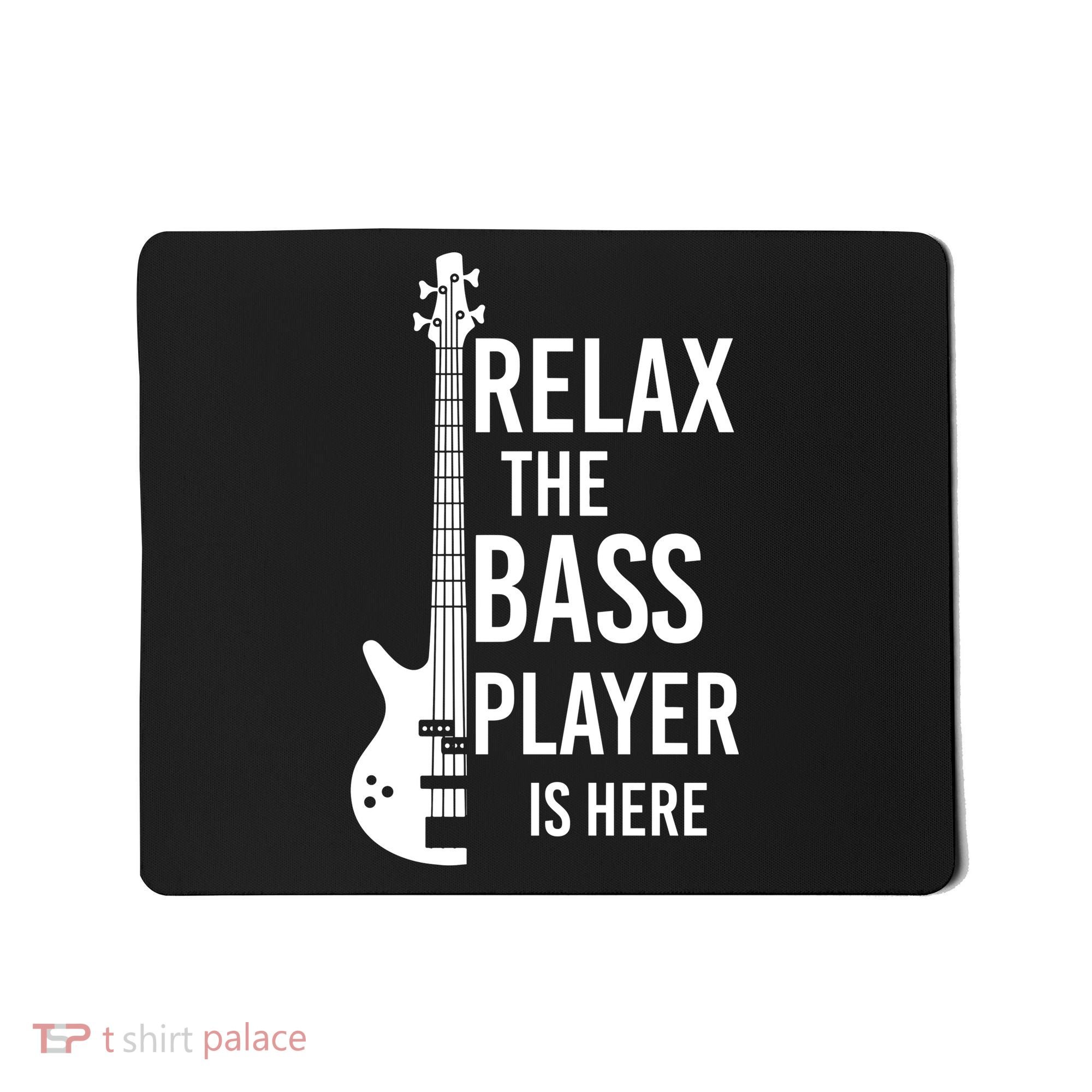 Relax The Bass Player Is Here Bass Guitar Mousepad