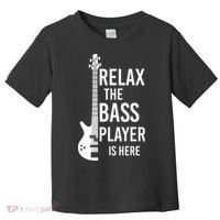 Relax The Bass Player Is Here Bass Guitar Toddler T-Shirt thumb 0