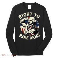 Right To Bare Arms 4th Of July Funny Gym George Washington Long Sleeve Shirt thumb 0