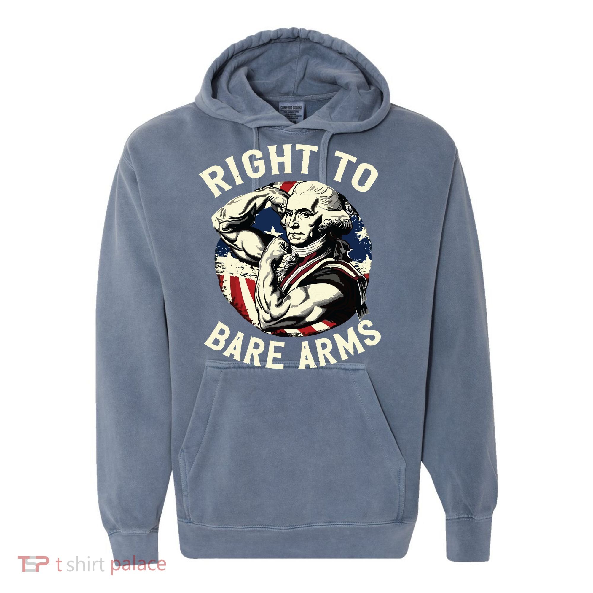 Right To Bare Arms 4th Of July Funny Gym George Washington Comfort Colors Garment-Dyed Hooded Sweatshirt