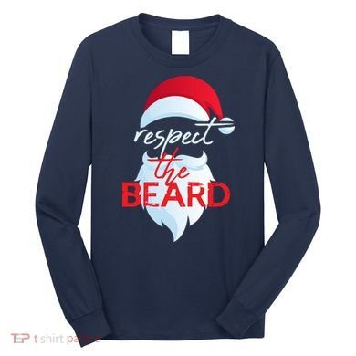 Respect The Beard Santa Claus Funny Christmas Long Sleeve Shirt