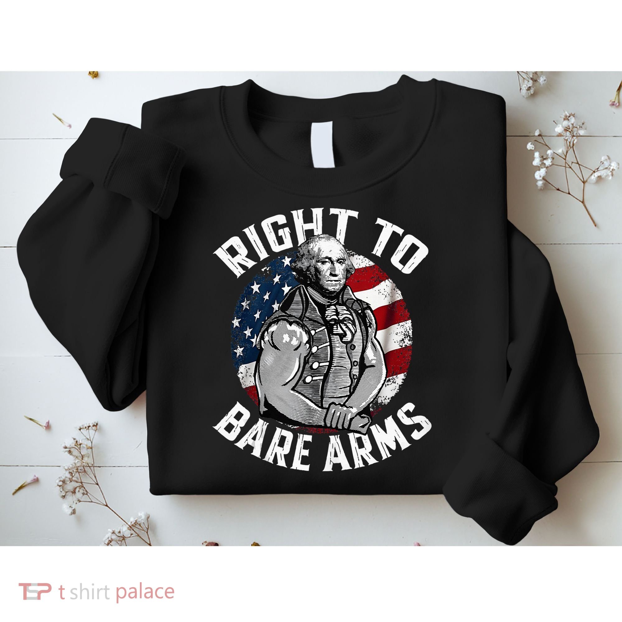 Right To Bare Arms 4th Of July Gym George Washington Sweatshirt