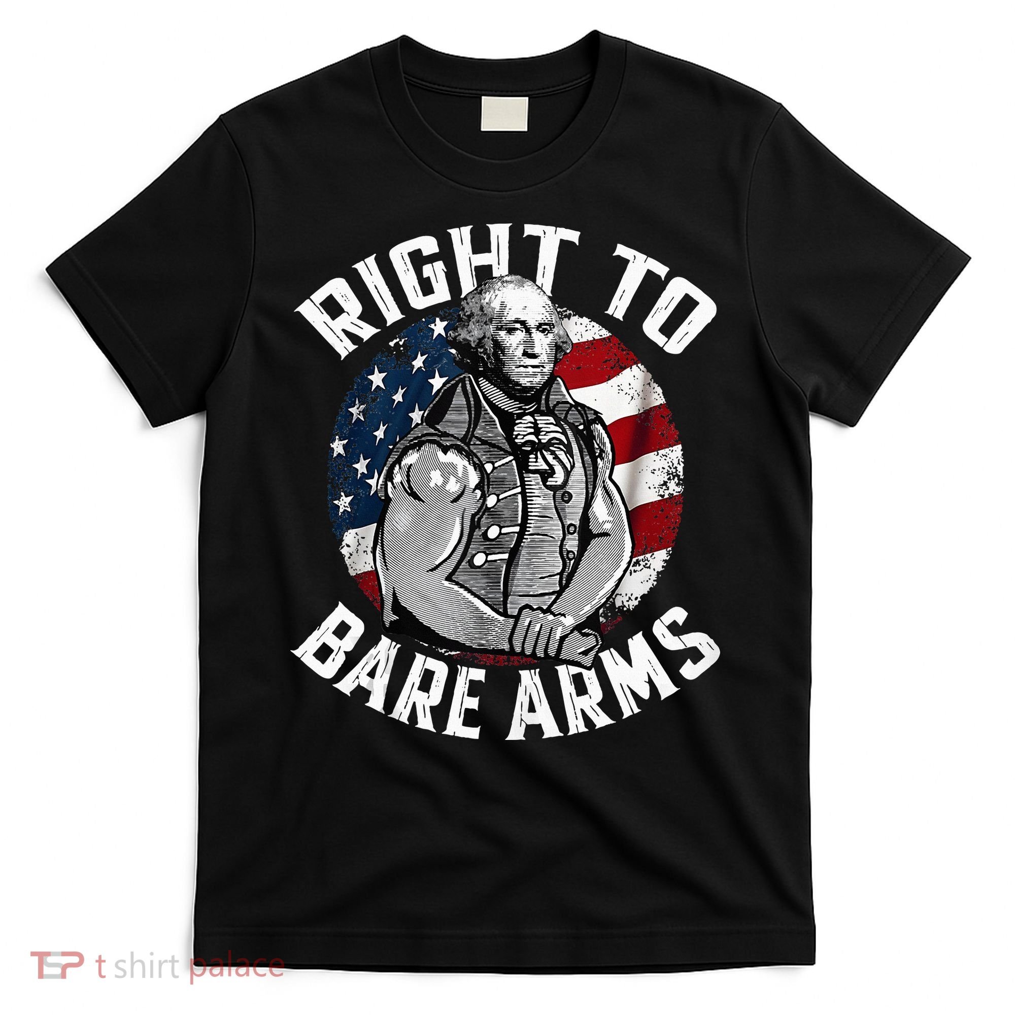 Right To Bare Arms 4th Of July Gym George Washington T-Shirt