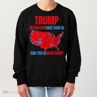 Retro Trump Better Coverage Than 5g Can You Hear Us Now Women's Sweatshirt thumb 0