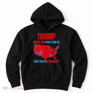 Retro Trump Better Coverage Than 5g Can You Hear Us Now Hoodie