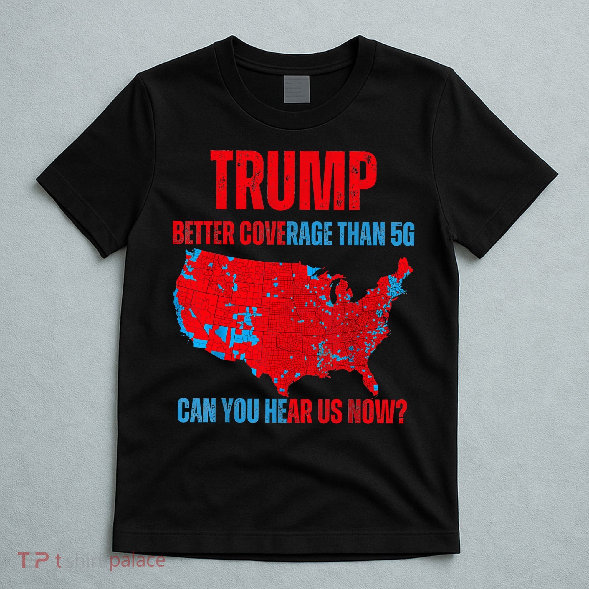 Retro Trump Better Coverage Than 5g Can You Hear Us Now T-Shirt
