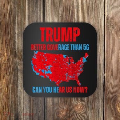 Retro Trump Better Coverage Than 5g Can You Hear Us Now Coaster