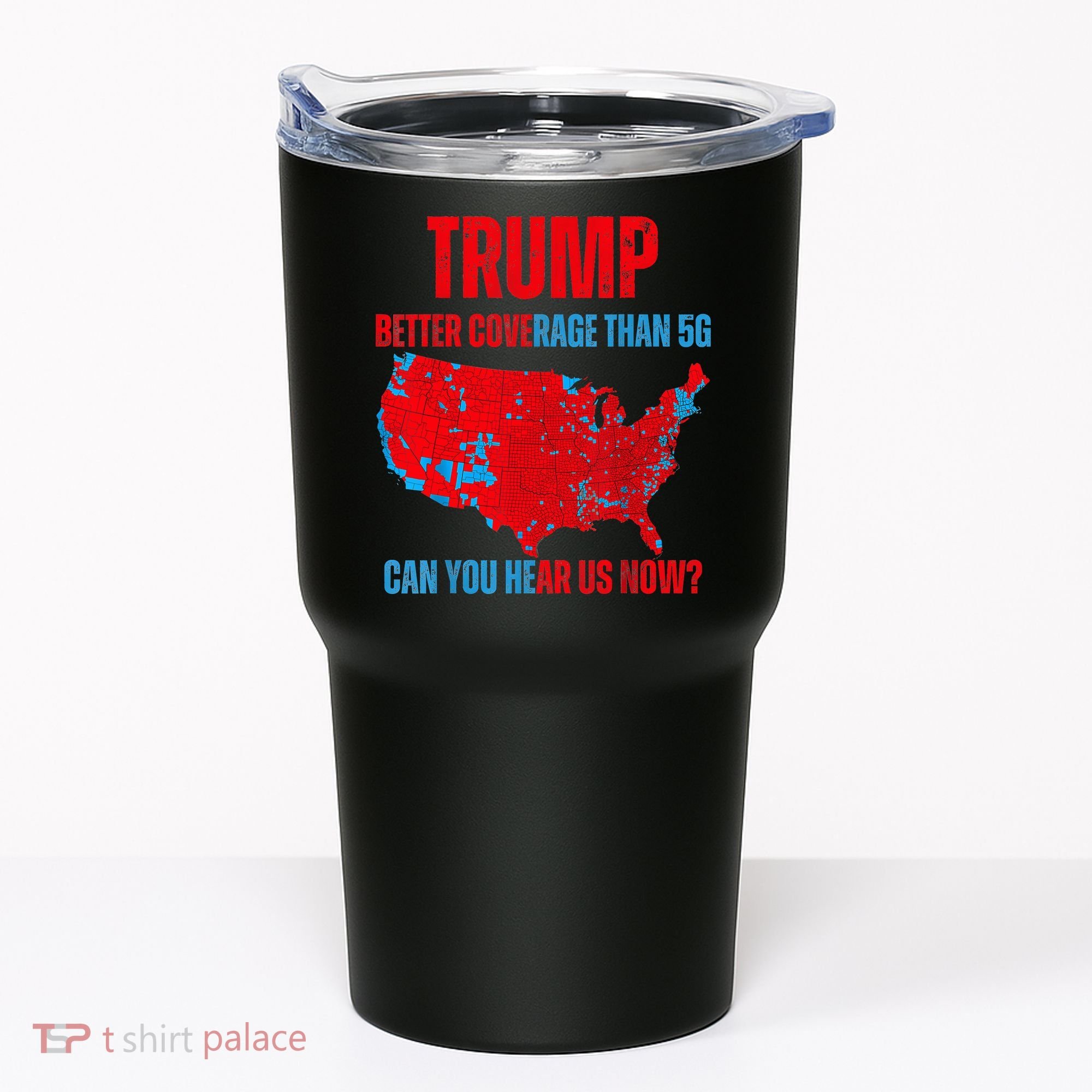 Retro Trump Better Coverage Than 5g Can You Hear Us Now Tumbler