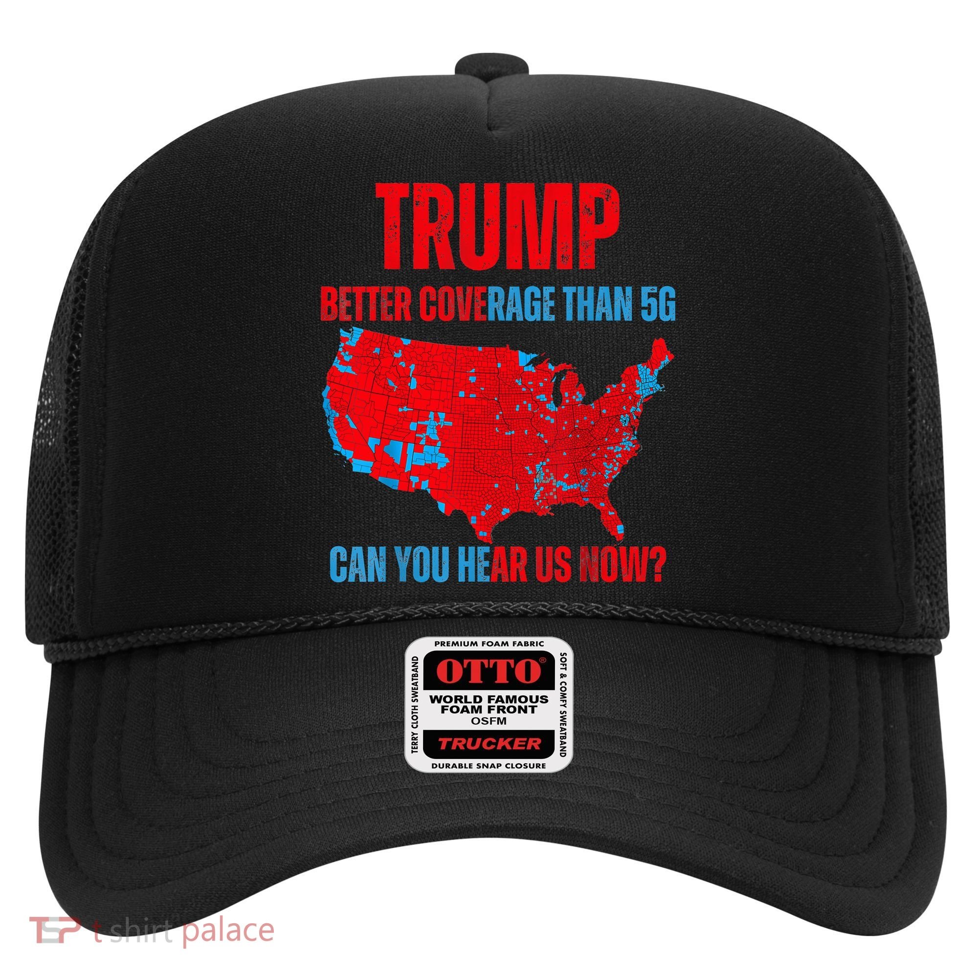 Retro Trump Better Coverage Than 5g Can You Hear Us Now Hat