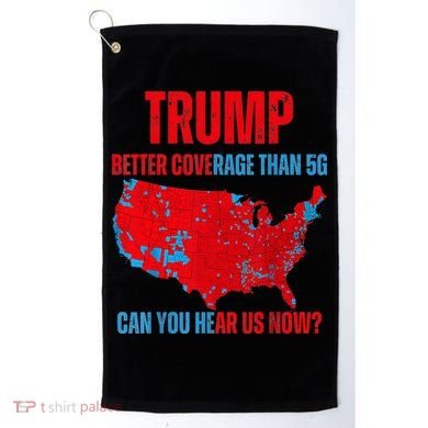 Retro Trump Better Coverage Than 5g Can You Hear Us Now Golf Towel