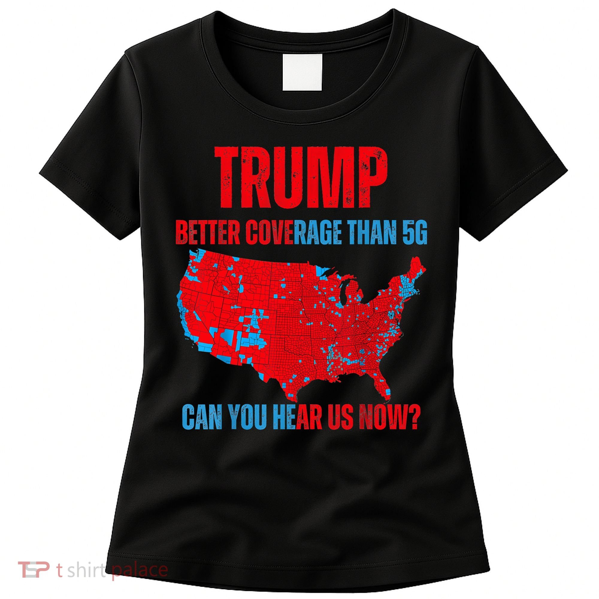 Retro Trump Better Coverage Than 5g Can You Hear Us Now Women's T-Shirt