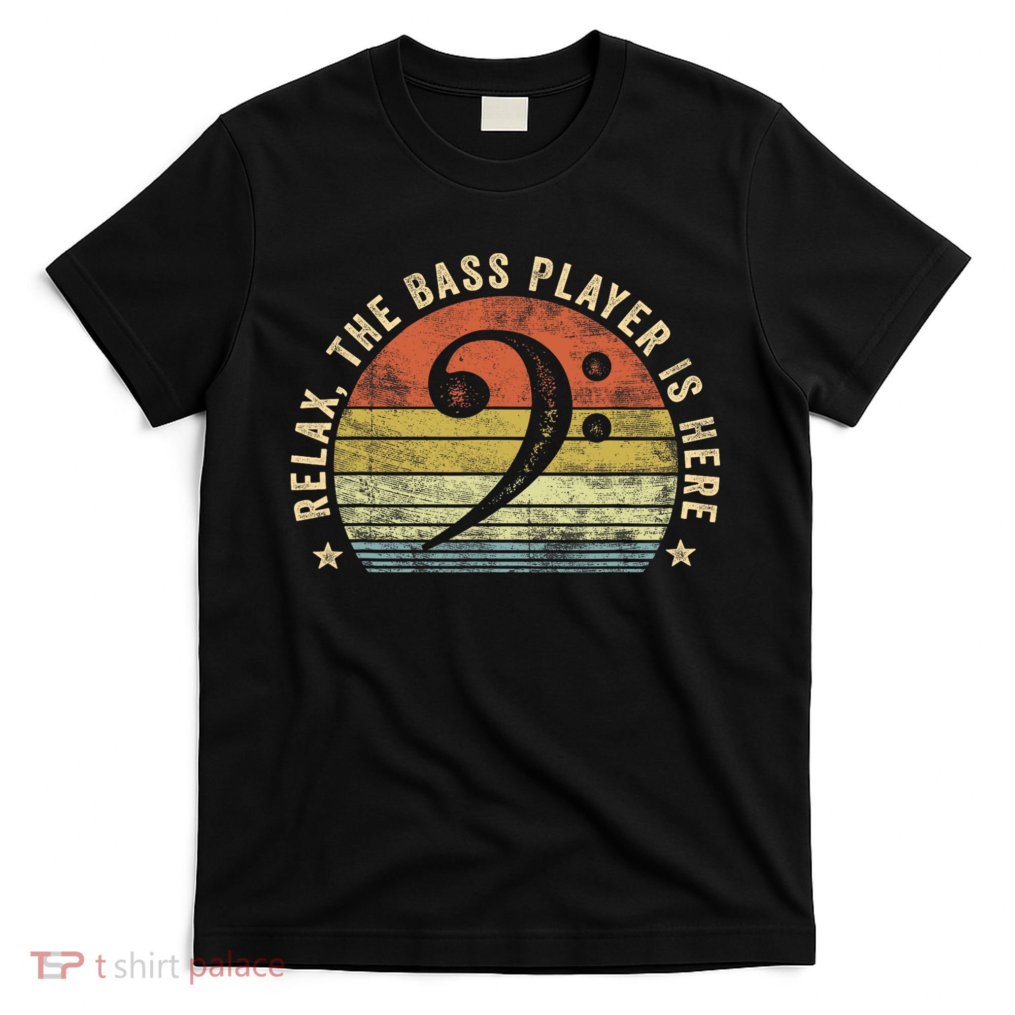 Relax The Bass Player Is Here Bassist Gifts Music Guitar T-Shirt