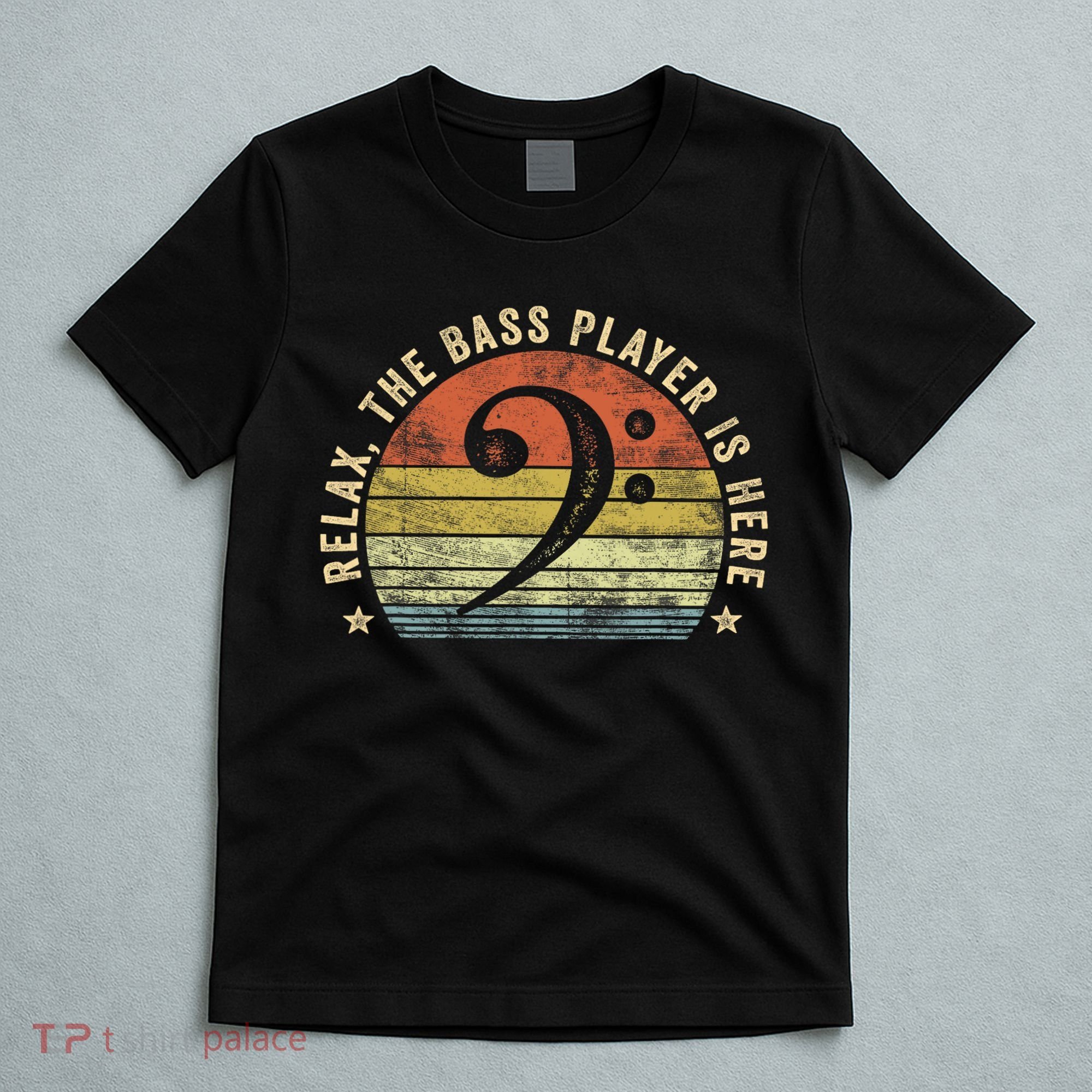 Relax The Bass Player Is Here Bassist Gifts Music Guitar T-Shirt
