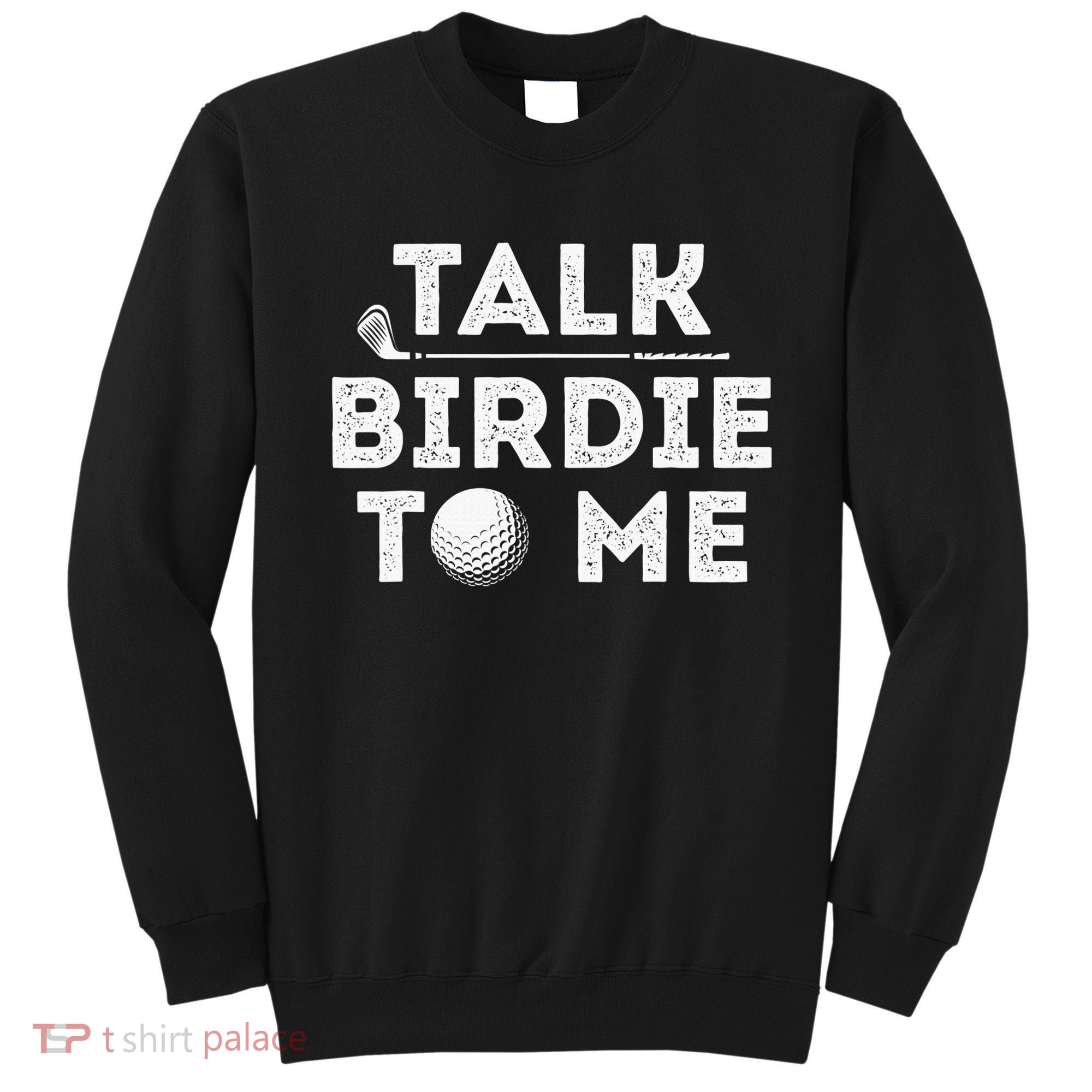 Retro Talk Birdie To Me Funny Golf Player Pun Golfer Sweatshirt