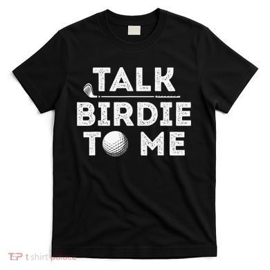 Retro Talk Birdie To Me Funny Golf Player Pun Golfer T-Shirt