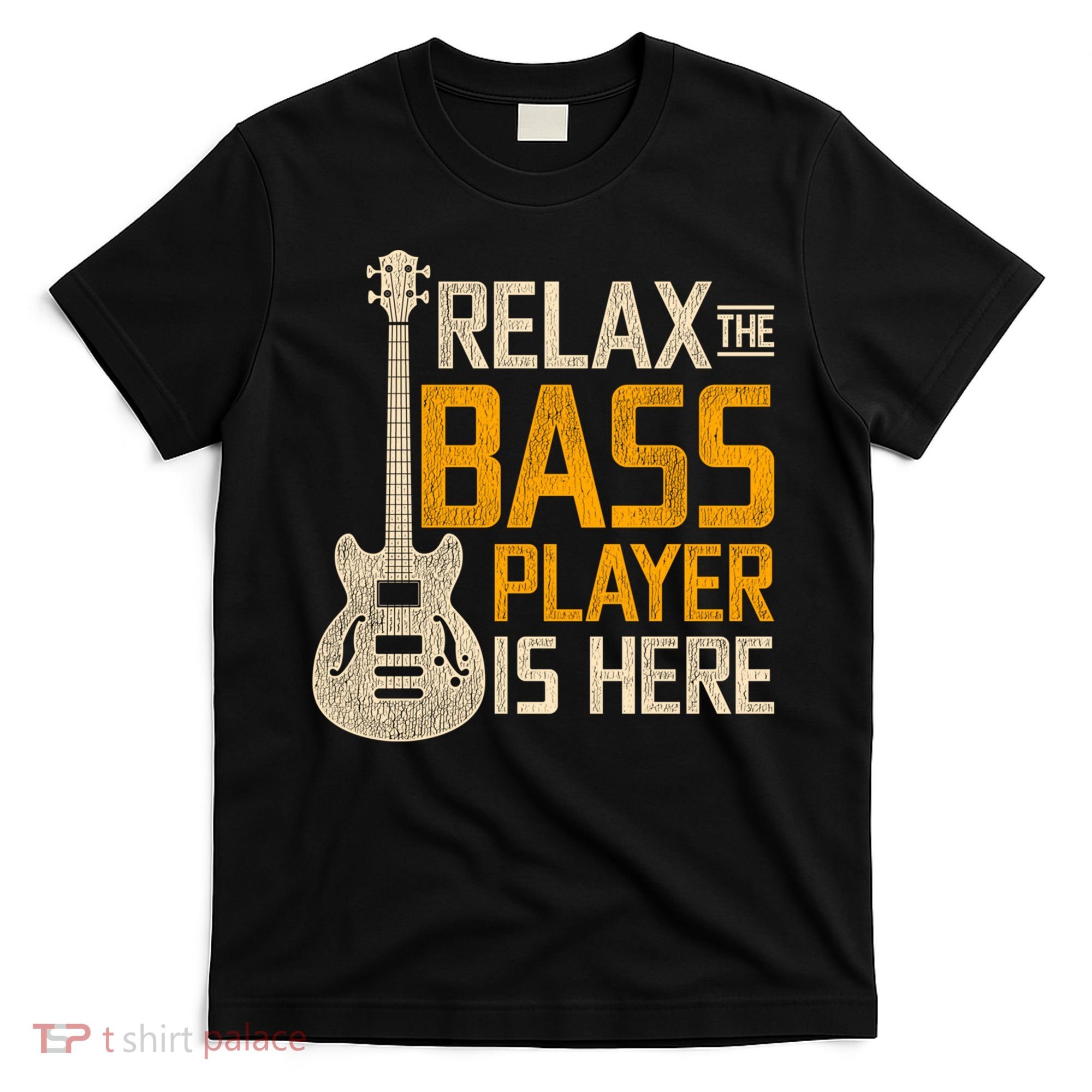 Relax The Bass Player Is Here Bass Guitar Gift T-Shirt